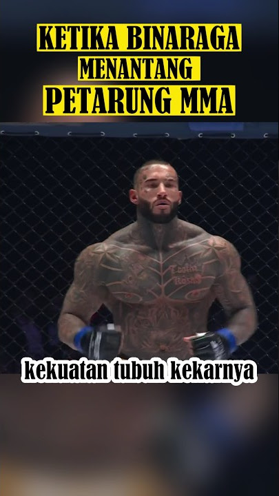 KETIKA BINARAGA MENANTANG PETARUNG #mma #bodybuilder