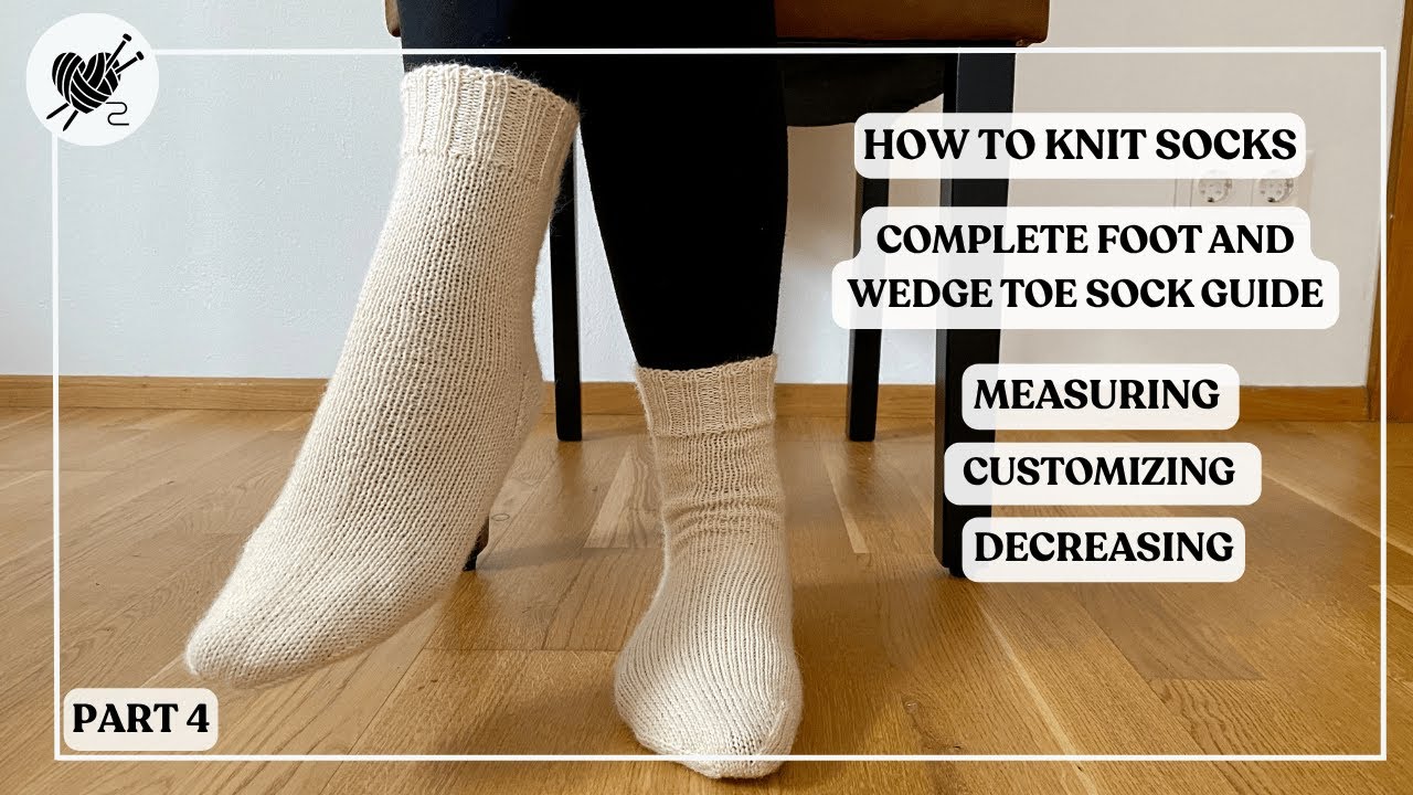 Foot, Wedge Toe Shaping, Custom Fitting & Kitchener Stitch | Sock Knitting Masterclass