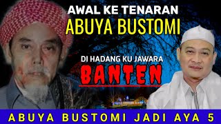 AWAL KETENARAN ABUYA BUSTOMI DI BANTEN || ABUYA UCI TURTUSI