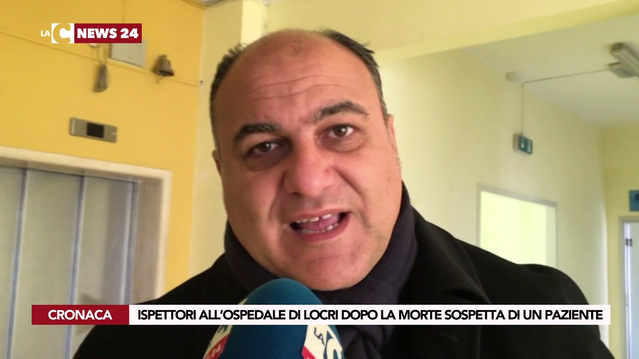 notizie del giorno ISPETTORI ALL’OSPEDALE DI LOCRI DOPO LA MORTE SOSPETTA DI UN PAZIENTE