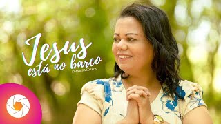 Jesus está no barco - Evanilda Soares