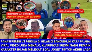 🔥PANAS,Persib VsPersija diBandung.Klarifikasi Resmi.Karakter Bojan.Viral Video Menalo,Pembuktian