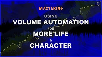 Mastering - Using VOLUME AUTOMATION for MORE LIFE & CHARACTER.