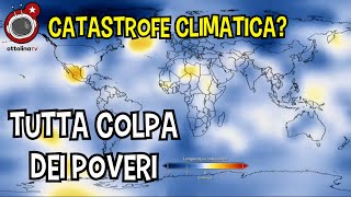 La Catastrofe Climatica? Il Cambiamento Climatico È Colpa Dei Poveri
