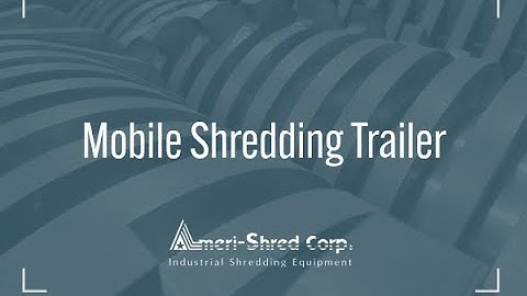 Mobile Shredding Trailer Video