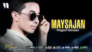 Magsat Karayev - Maysajan (Music Version)