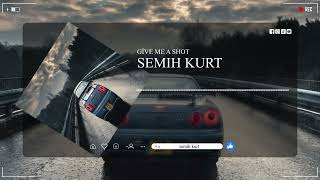 Semih Kurt - Give Me A Shot l Devir Aç Devir Kapa