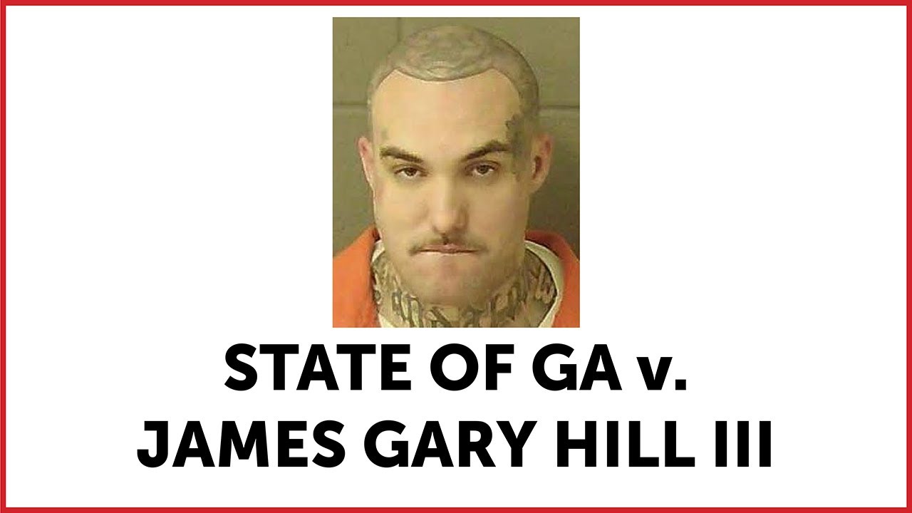 STATE OF GA v. James Gary Hill III YouTube