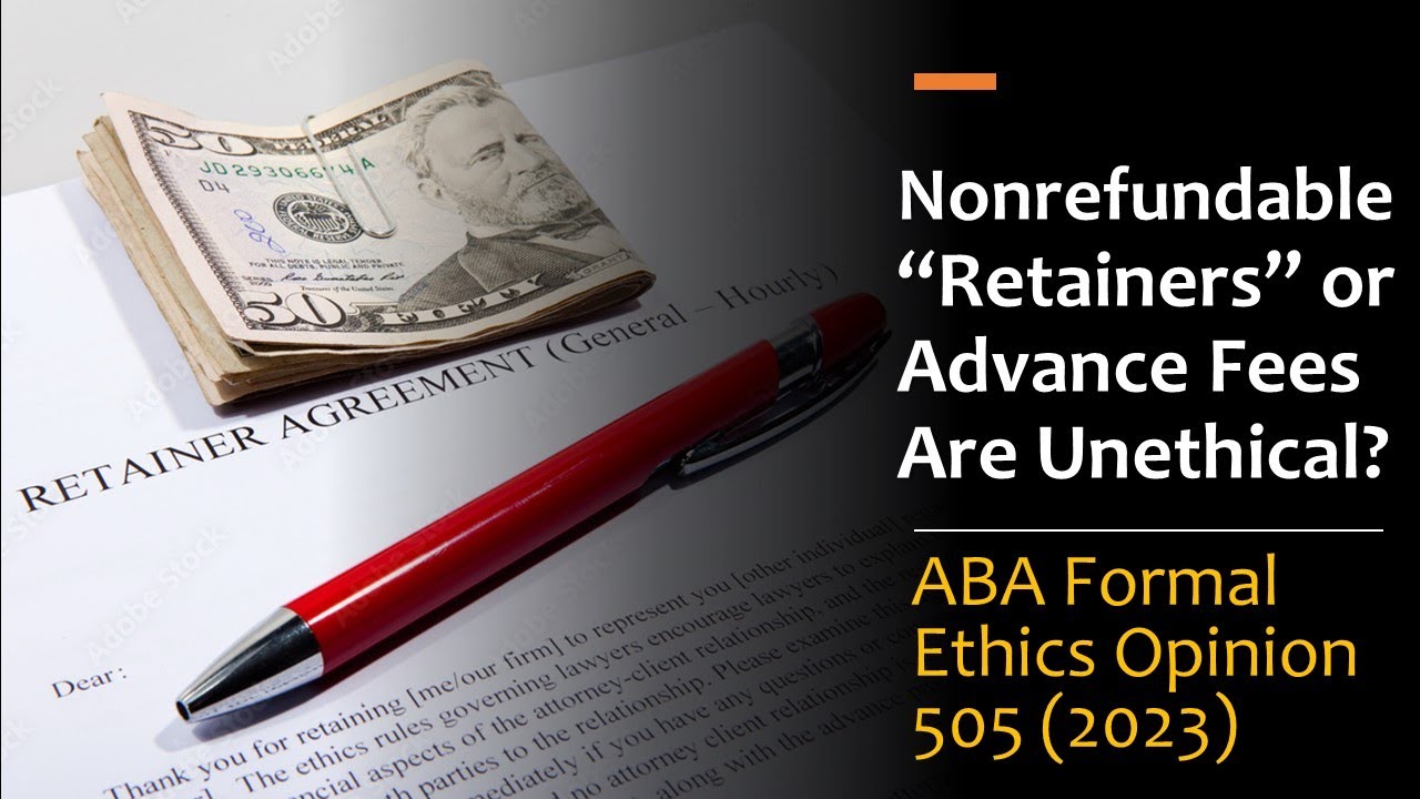 Nonrefundable Retainer Fees Are ABA Formal Ethics Opinion