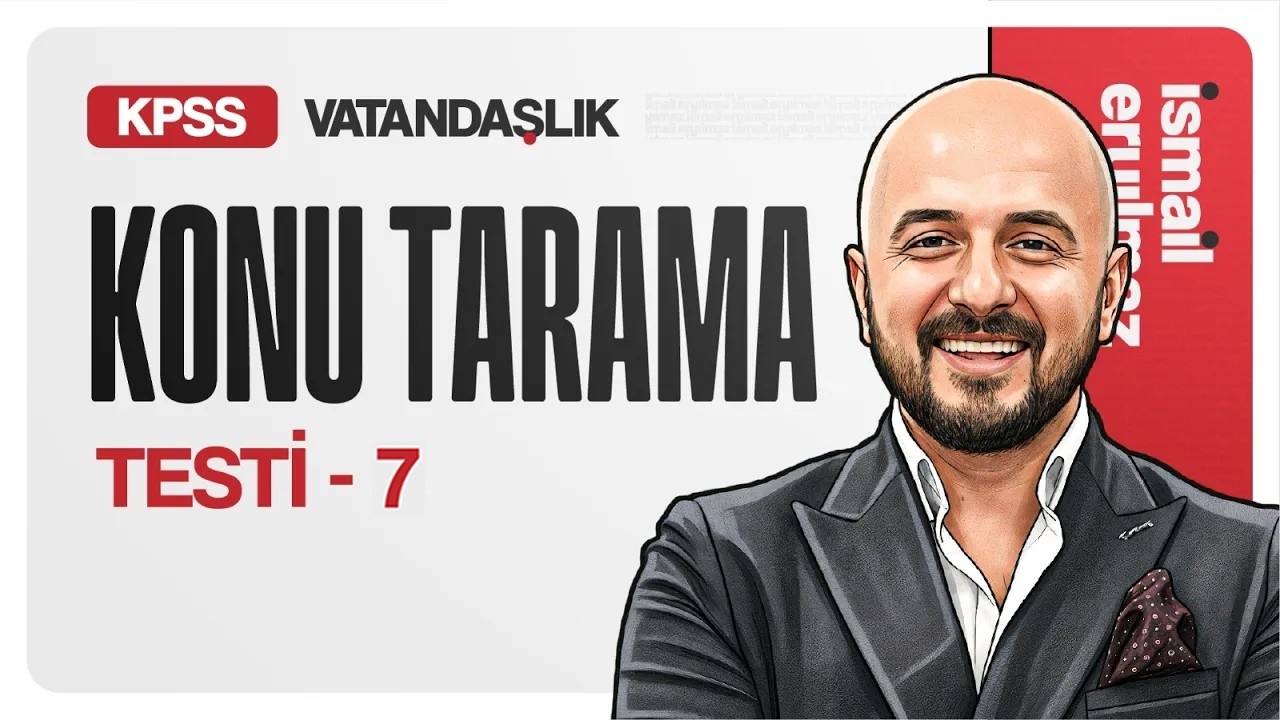 Konu Tarama Testi - 7 | Temel Hak ve Ödevler - 2 | İsmail ERYILMAZ