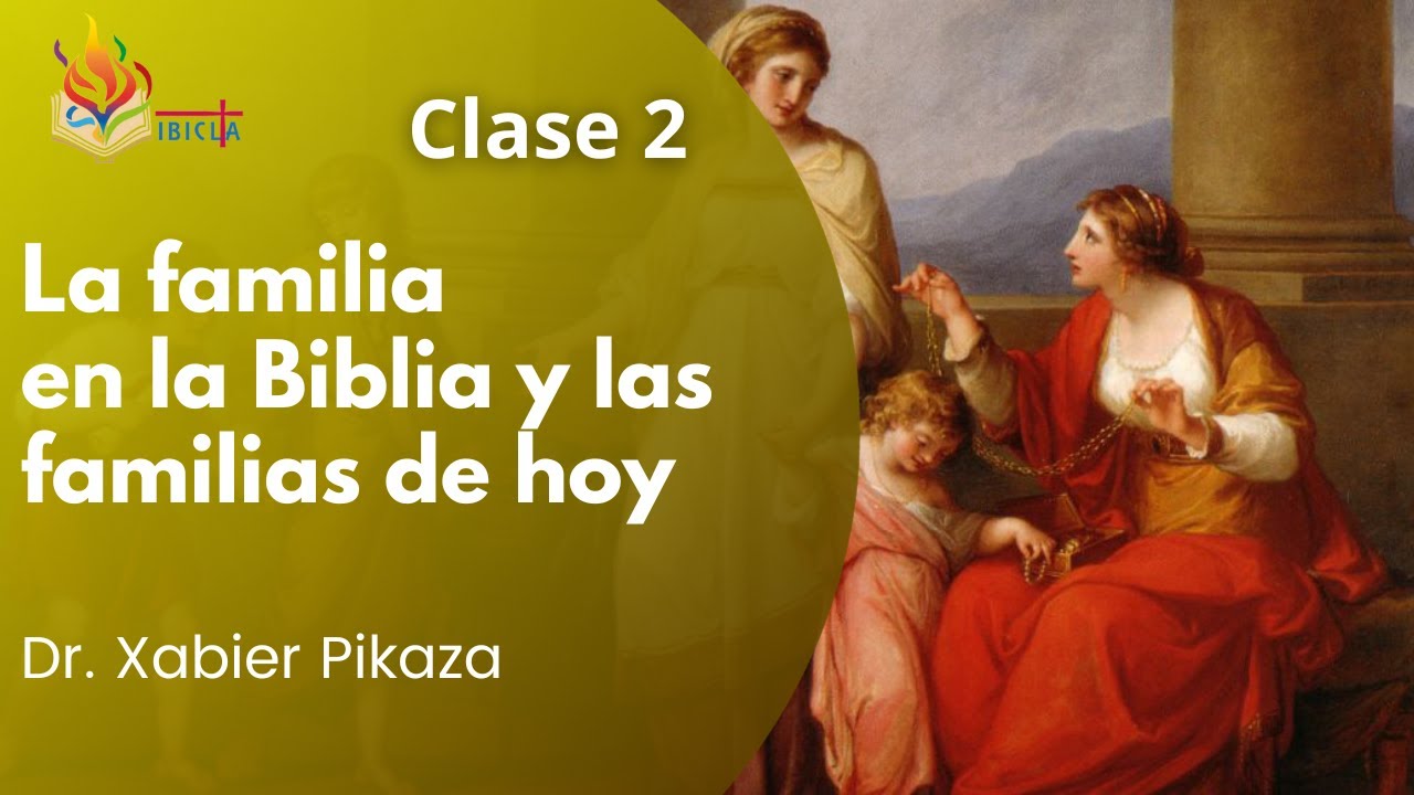 Clase 2 - La familia en la Biblia y las familias de hoy - YouTube