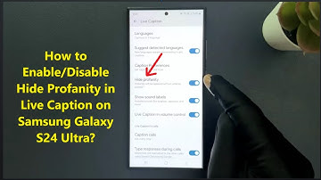 How to Enable/Disable Hide Profanity in Live Caption on Samsung Galaxy S24 Ultra?