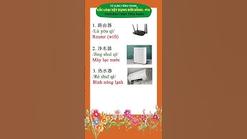 Từ vựng tiếng Trung về các vật dụng đời sống- P21