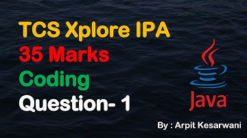TCS Xplore IPA 35 Marks Coding Question- 1 || Java || Arpit Kesarwani