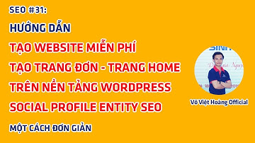 SEO #31: Hướng Dẫn Tạo Website Miễn Phí, Tạo Trang Đơn Trên Wordpress | Võ Việt Hoàng Official
