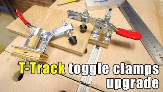 Toggle Clamp Upgrade to Work With a TTrack