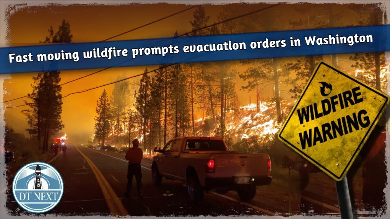 Fast moving wildfire prompts evacuation orders in Washington | DT Next
