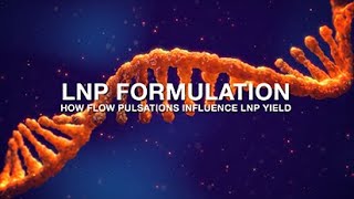 LNP Formulation – How Flow Pulsations Influence LNP Yield