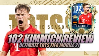 102 RATED UTOTS JOSHUA KIMMICH PLAYER REVIEW !! DEADLY STATS | ULTIMATE TOTS FIFA MOBILE 21