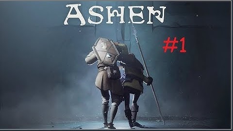 A New Souls World! - Ashen - Part 1