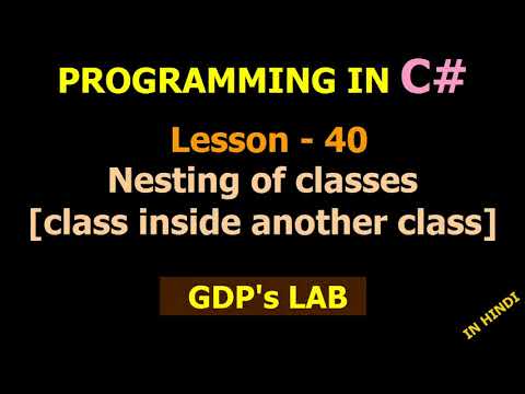 Nesting of classes (class inside another class) | Lesson - 40 | C# in Hindi