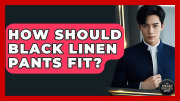 How Should Black Linen Pants Fit? - The Sharp Dressed Gent