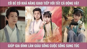 Cô bé có khả năng giao tiếp với tất cả động vật giúp gia đình làm giàu sống cuộc sống sung túc