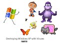 Destroying Windows XP With Viruses