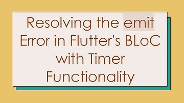 Resolving the emit Error in Flutter