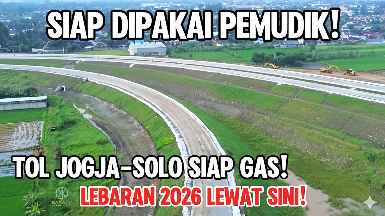 PEMUDIK WAJIB TAU‼️ Progres Kesiapan Jalur Fungsional Tol Jogja–Solo Lebaran 2026 Tembus Kalasan DIY