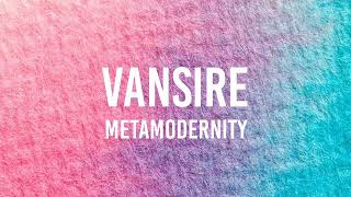 Vansire - Metamodernity ( Lyrics )