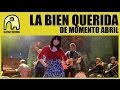 LA BIEN QUERIDA - De Momento Abril [Official]