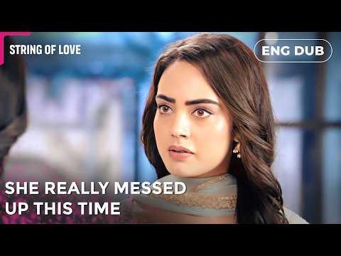 She really messed up this time | Strings of Love | Indian Series in English Dubbed #EP60