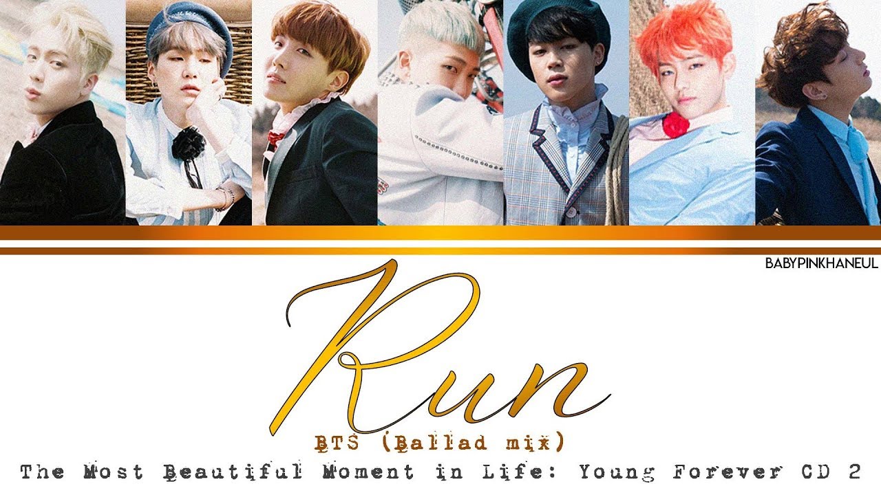 Bts 방탄소년단 Run Ballad Mix Color Coded Lyrics 가사 歌詞 Han Rom Eng Youtube