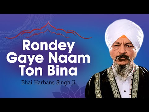 Bhai Harbans Singh Ji - Rondey Gaye Naam Ton Bina (Vyakhya Sahit)