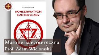 Masoneria ezoteryczna w przedrewolucyjnej Francji | prof. Adam Wielomski