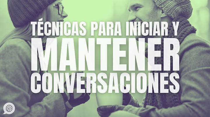 Técnicas para iniciar y mantener una conversación