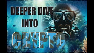 A DEEPER DIVE INTO CRYPTO