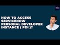 How To Access ServiceNow Personal Developer Instance (PDI)