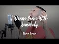 I Wanna Dance With Somebody - Whitney Houston (cover by Stephen Scaccia)