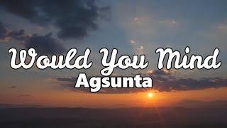 Watch Agsunta Would You Mind video