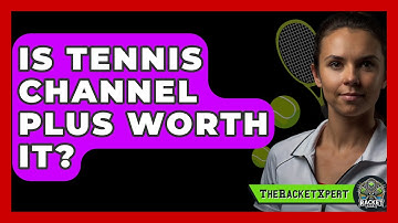 Is Tennis Channel Plus Worth It? - The Racket Xpert
