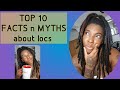 TOP 10 FACTS &amp; MYTHS ABOUT LOCS [putting false information to bed]