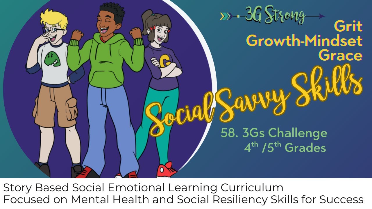 58.  4th/5th Grades -- Topic 3: Social Savvy Skills -- 58. 3Gs Challenge