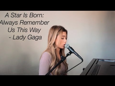 A Star Is Born: Always Remember Us This Way - Lady Gaga (cover) By Dallas Caroline
