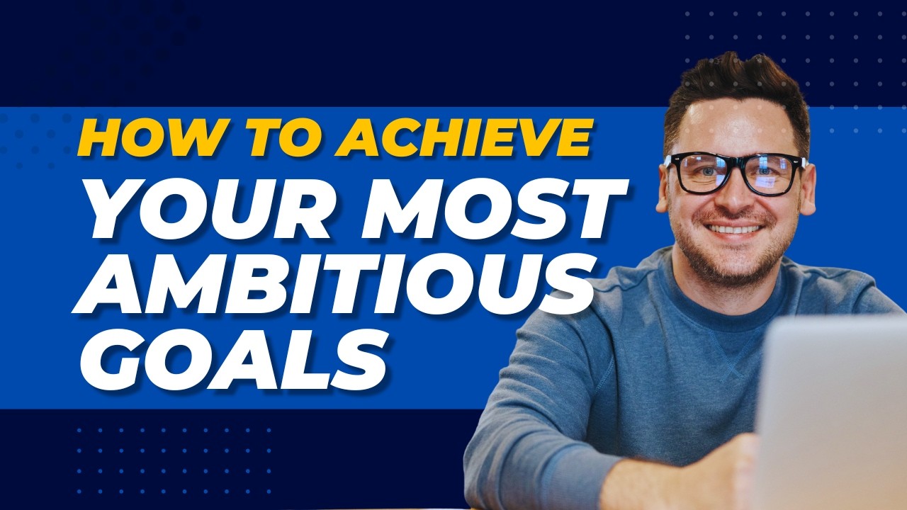 How to Achieve Your Most Ambitious Goals - YouTube
