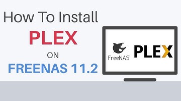 How to Install Plex on FreeNAS 11.2
