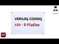 #25 D Flipflop || Verilog Coding