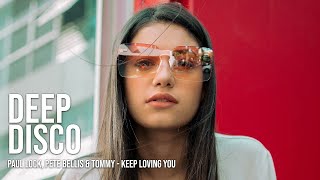 Paul Lock, Pete Bellis & Tommy - Keep Loving You #DeepDiscoRecords Resimi