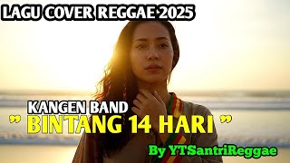 Download Lagu BINTANG 14 HARI-KANGEN BAND- COVER REGGAE VERSION BY YTSANTRIREGGAE MP3